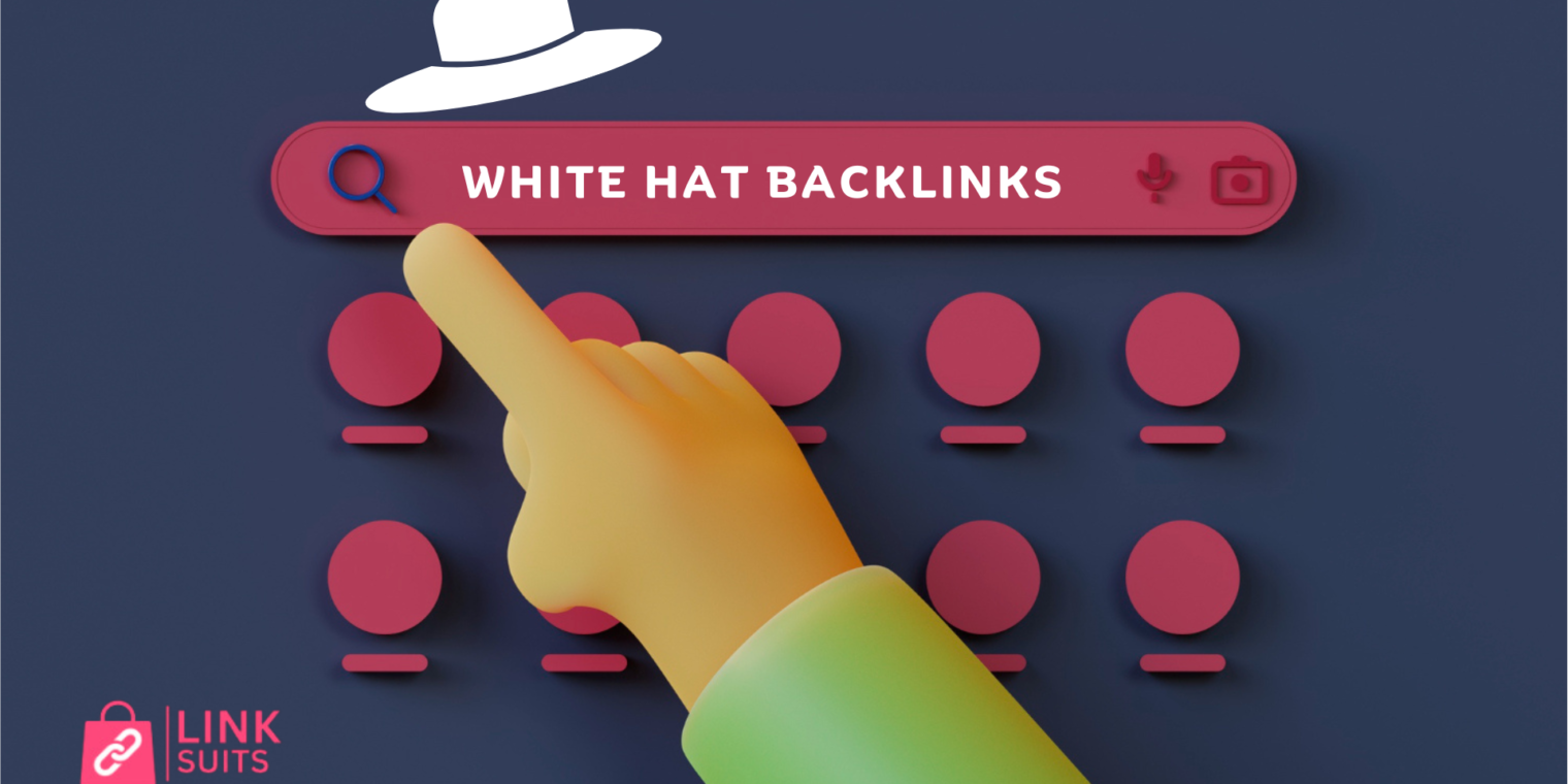 WHITE HAT BACKLINKS: YOUR BLUEPRINT FOR LONG-TERM SEO SUCCESS